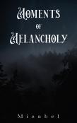 Moments Of Melancholy