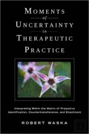 Moments Of Uncertainty In Therapeutic Practice