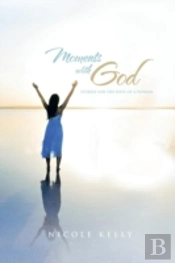 Moments With God: Stories For The Soul Of A Woman