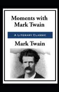 Moments With Mark Twain By Mark Twain