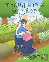 Momma, What Do You Do With My Kisses?