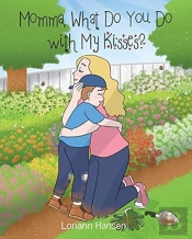 Momma, What Do You Do With My Kisses?
