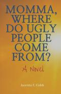 Momma, Where Do Ugly People Come From?