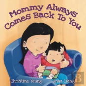 Mommy Always Comes Back To You