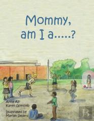 Mommy, Am I A ....?