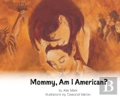 Mommy, Am I American?