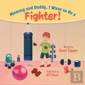 Mommy And Daddy, I Want To Be A Fighter!