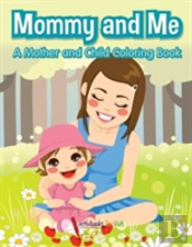 Mommy And Me, A Mother And Child Coloring Book