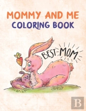 Mommy And Me Coloring Book For Kids And Moms