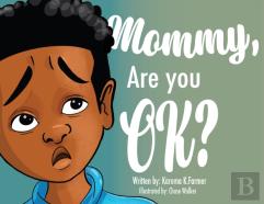 Mommy, Are You Ok?