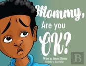 Mommy, Are You Ok?