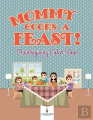 Mommy Cooks A Feast! Thanksgiving Color Book