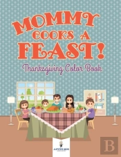 Mommy Cooks A Feast! Thanksgiving Color Book