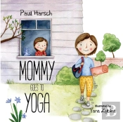 Mommy Goes To Yoga