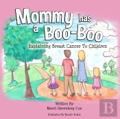 Mommy Has A Boo-Boo: Explaining Breast C