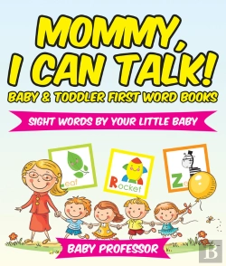 Bertrand.pt - Mommy, I Can Talk! Sight Words By Your Little Baby. - Baby & Toddler First Word Books