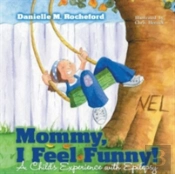 Mommy, I Feel Funny! A Child S Experience With Epilepsy