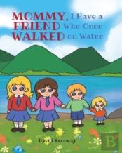 Mommy, I Have A Friend Who Once Walked On Water