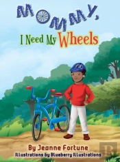 Mommy, I Need My Wheels