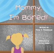 Mommy, I'M Bored