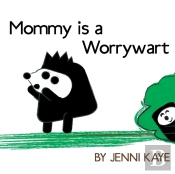 Mommy Is A Worrywart