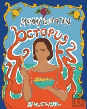 Mommy Is Not An Octopus