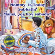 Mommy, Is Today Sabbath? - Mama, Es Hoy Sabado?