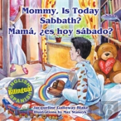 Mommy, Is Today Sabbath? - Mama, Es Hoy Sabado?