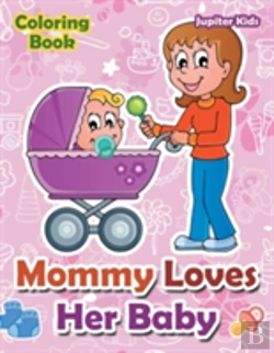 Bertrand.pt - Mommy Loves Her Baby Coloring Book