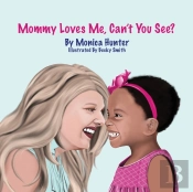 Mommy Loves Me, Can'T You See?