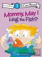 Mommy, May I Hug The Fish?