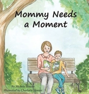 Mommy Needs A Moment