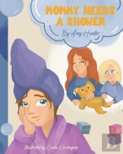 Mommy Needs A Shower