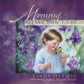 Mommy, Please Don'T Cry...