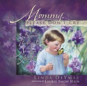 Mommy, Please Don'T Cry...