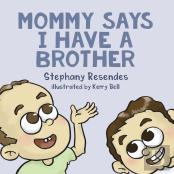 Mommy Says I Have A Brother