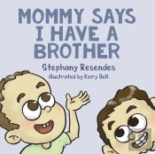 Mommy Says I Have A Brother