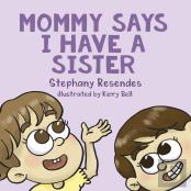 Mommy Says I Have A Sister