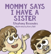 Mommy Says I Have A Sister