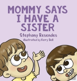 Bertrand.pt - Mommy Says I Have A Sister