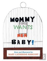 Mommy Wants Her Baby!