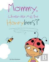 Mommy, Where Are All The Honeybees?