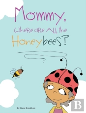 Mommy, Where Are All The Honeybees?