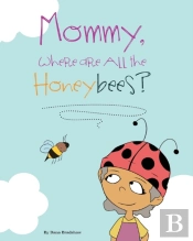 Mommy, Where Are All The Honeybees?