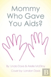 Mommy Who Gave You Aids?