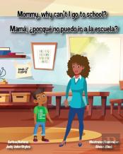 Mommy, Why Can'T I Go To School? Mama, ?Por Que No Puedo Ir A La Escuela?
