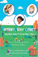 Mommy, Why Come?