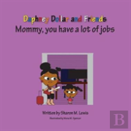 Mommy, You Have A Lot Of Jobs