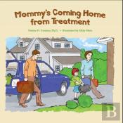 Mommy'S Coming Home From Treatment