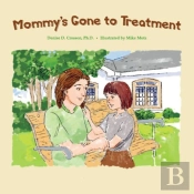 Mommy'S Gone To Treatment